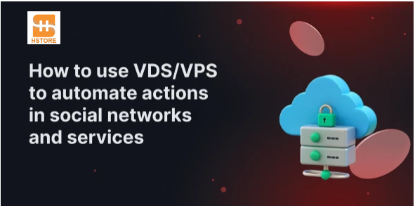 VPS for Automating Actions in Social Networks and Services — Setup and Application