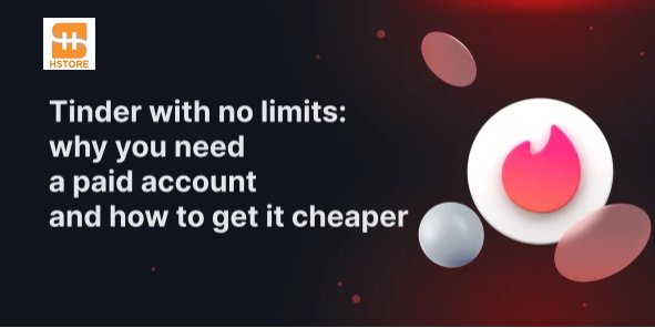 Tinder Without Limits: Why You Need a Paid Account and How to Get It Cheaper